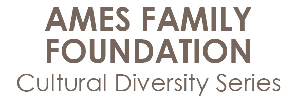 Ames Family Foundation - Cultural Diversity Series