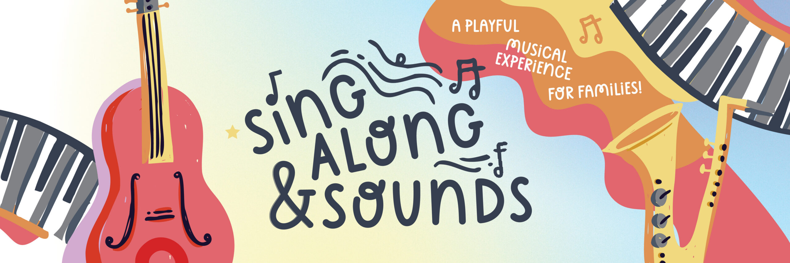 Colorful musical banner featuring guitars, keyboard, and saxophones with the words 'Sing Along & Sounds' and 'A playful musical experience for families'—promotional art for a family-friendly event.